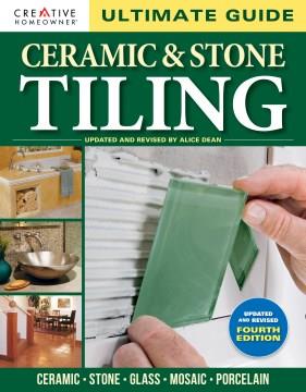 Ultimate guide : ceramic & stone tiling : ceramic, stone, glass, mosaic, porcelain  Cover Image