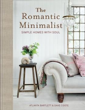 The Romantic Minimalist : Simple Homes with Soul. Cover Image