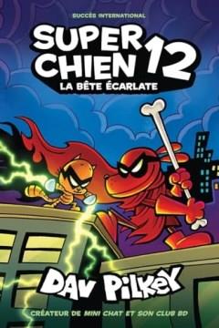 Super Chien. 12, La bête écarlate  Cover Image