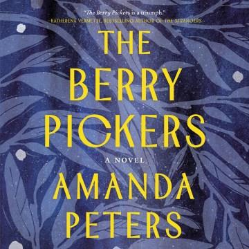 Berry Pickers, The A Novel - Indigenous Family's Tragic Loss And Unwavering Love Cover Image