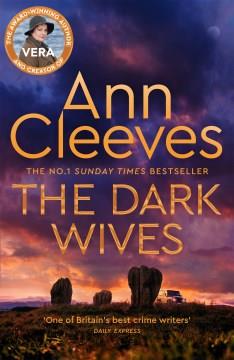 The Dark Wives Crack the case with Vera Stanhope in a new suspenseful mystery from the Sunday Times Bestseller Cover Image