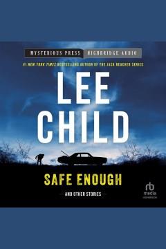 Safe Enough: Crime Stories by the Author of Jack Reacher Cover Image