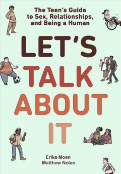 Let's talk about it the teen's guide to sex, relationships, and being a human  Cover Image