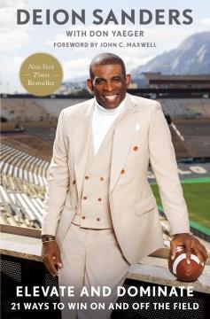 Elevate and dominate : 21 ways to win on and off the field  Cover Image