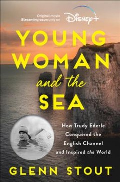 Young Woman and the Sea : How Trudy Ederle Conquered the English Channel and Inspired the World. Cover Image