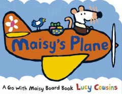 Maisy's plane : a go with Maisy board book  Cover Image
