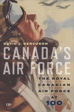 Canada's air force : the Royal Canadian Air Force at 100  Cover Image