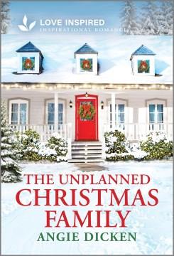 The unplanned Christmas family  Cover Image