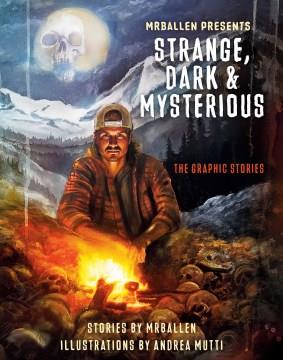 MrBallen presents Strange, dark & mysterious the graphic stories  Cover Image