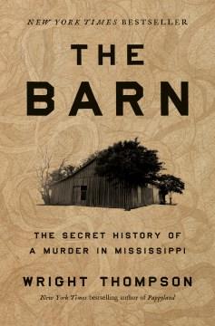 The Barn The Secret History of a Murder in Mississippi Cover Image