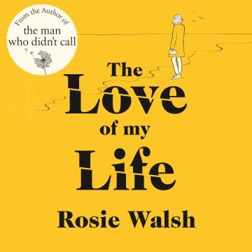 Love of My Life, The Another OMG love story from the million copy bestselling author of The Man Who Didn't Call Cover Image