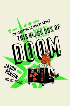 I'm Starting to Worry About This Black Box of Doom A Novel Cover Image