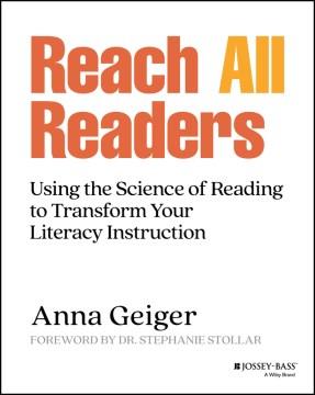 Reach all readers : using the science of reading to transform your literacy instruction  Cover Image