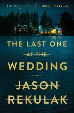 The Last One at the Wedding A Novel Cover Image