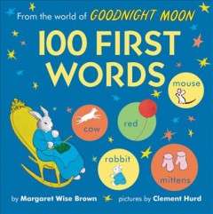 From the world of goodnight moon : 100 first words  Cover Image