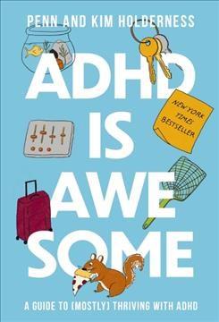 ADHD is awesome : a guide to (mostly) thriving with ADHD  Cover Image