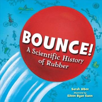 Bounce! : a scientific history of rubber  Cover Image