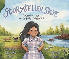 Storyteller Skye : teachings from my Ojibway grandfather  Cover Image
