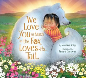 We love you as much as the fox loves its tail  Cover Image