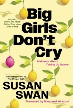 Big girls don't cry : a memoir about taking up space  Cover Image