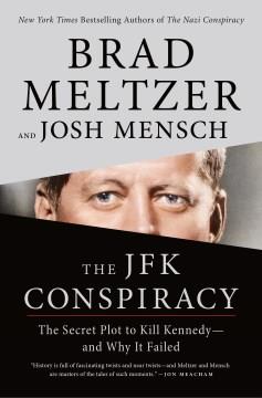 The JFK conspiracy : the secret plot to kill Kennedy -- and why it failed  Cover Image
