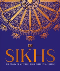 Sikhs : the story of a people, their faith and culture  Cover Image