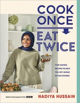 Cook once, eat twice : time-saving recipes to help you get ahead in the kitchen  Cover Image