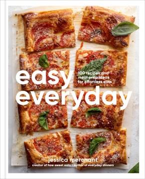 Easy everyday : 100 recipes and meal prep ideas for effortless eats  Cover Image