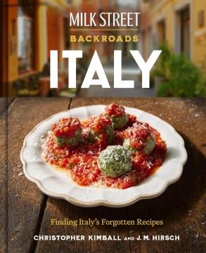 Milk Street backroads Italy : finding Italy's forgotten recipes  Cover Image