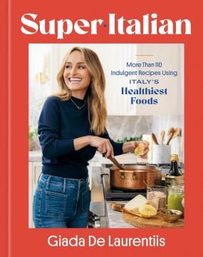 Super-Italian : more than 110 indulgent recipes using Italy's healthiest foods  Cover Image