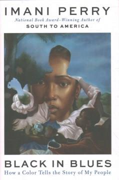 Black in blues : how a color tells the story of my people  Cover Image