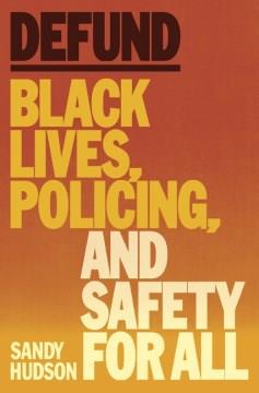 Defund : black lives, policing, and safety for all  Cover Image
