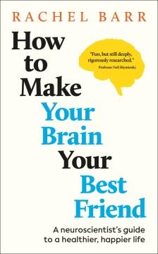 How to Make Your Brain Your Best Friend : Simple Steps to a Kinder Mind. Cover Image