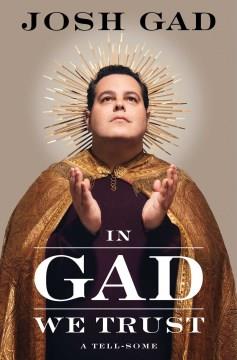 In Gad we trust : a tell-some  Cover Image