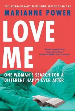 Love me : one woman's search for a different happy ever after  Cover Image