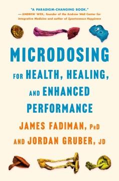 Microdosing for health, healing, and enhanced performance  Cover Image
