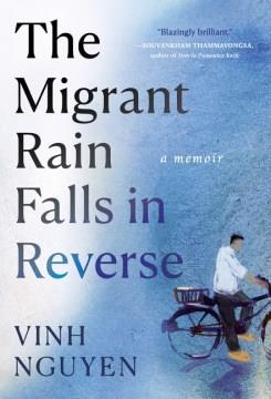 The migrant rain falls in reverse : a memoir  Cover Image