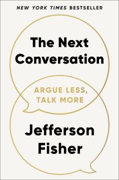 The next conversation : argue less, talk more  Cover Image
