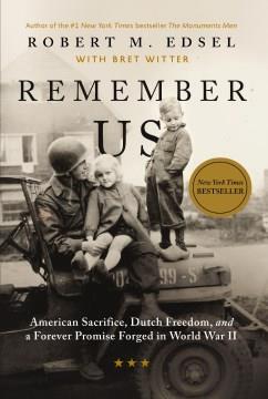 Remember us : American sacrifice, Dutch freedom, and a forever promise forged in World War II  Cover Image