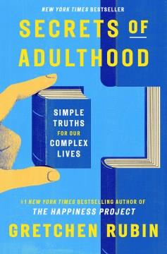 Secrets of adulthood : simple truths for our complex lives  Cover Image