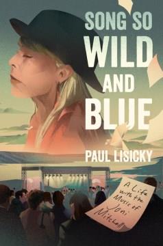 Song so wild and blue : a life with the music of Joni Mitchell  Cover Image