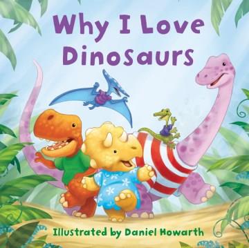 Why I love dinosaurs  Cover Image