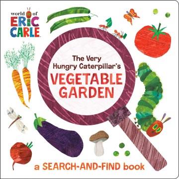 The Very Hungry Caterpillar's vegetable garden : a search-and-find book  Cover Image