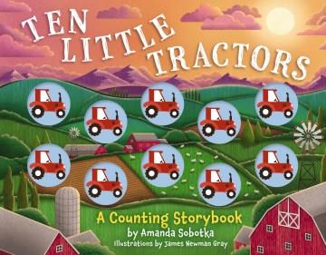 Ten little tractors : a counting storybook  Cover Image