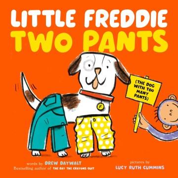 Little Freddie two pants : (the dog with too many pants)  Cover Image