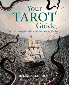Your tarot guide : learn to navigate life with the help of the cards  Cover Image