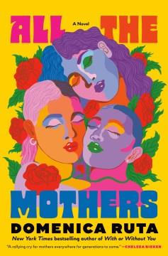 All the mothers : a novel  Cover Image