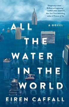 All the water in the world : a novel  Cover Image