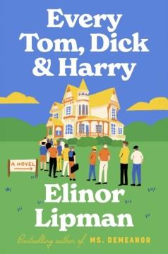 Every Tom, Dick & Harry : a novel  Cover Image
