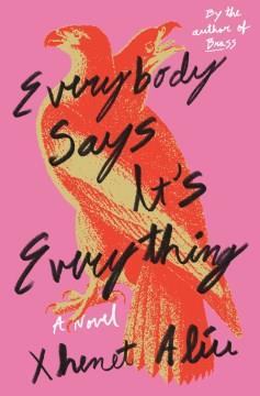 Everybody says it's everything : a novel  Cover Image